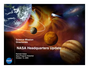 NASA Headquarters Update Ramesh Kakar Aqua Program Scientist October 13, 2009  Current HQ