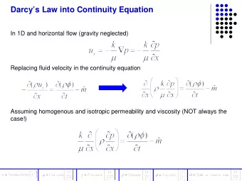 Darcys Law into Continuity Equation  In 1D and horizontal flow (gravity neglected)  Replacing