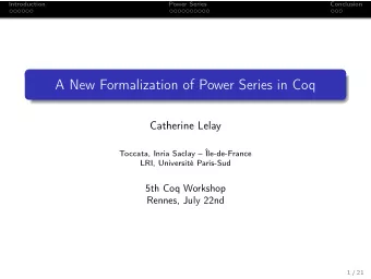 A New Formalization of Power Series in Coq  Catherine Lelay  Toccata, Inria Saclay