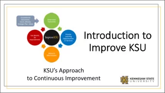 In  Introduct  ctio  ion t  to  Im  Improve K  e KSU  SU  KSUs Approach  to Continuous
