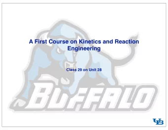 A First Course on Kinetics and Reaction  Engineering  Class 29 on Unit 28  Where Were Going