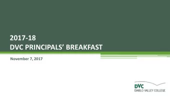 2017-18  DVC PRINCIPALS BREAKFAST  November 7, 2017  AGENDA  Welcome and Introductions
