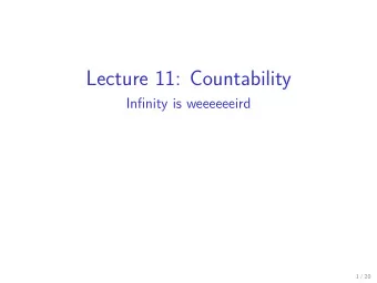 Lecture 11: Countability  Infjnity is weeeeeeird  1 / 20  What Is Same Size?  Consider two