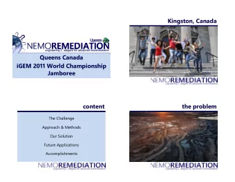 Kingston, Canada  Queens Canada  iGEM 2011 World Championship  Jamboree  content  the problem  The