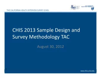 CHIS 2013 Sample Design and Survey Methodology TAC August 30, 2012  1  Welcome  Ninez Ponce,