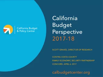 California  Budget  Perspective  2017-18  SCOTT GRAVES, DIRECTOR OF RESEARCH  CONTRA COSTA COUNTY