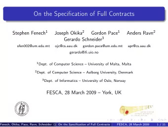 On the Specification of Full Contracts Stephen Fenech 1 Joseph Okika 2 Gordon Pace 1 Anders Ravn 2