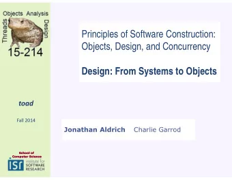 Principles of Software Construction:  Objects, Design, and Concurrency  Design: From Systems to