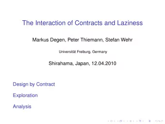 The Interaction of Contracts and Laziness  Markus Degen, Peter Thiemann, Stefan Wehr  Universitt