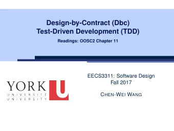 Design-by-Contract (Dbc)  Test-Driven Development (TDD)  Readings: OOSC2 Chapter 11  EECS3311: