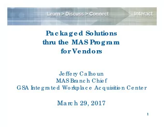 Pac kage d Solutions  thr  u the  MAS Pr  ogr  am  for  Ve ndor  s  Je ffe ry Ca lho un  MAS Bra nc