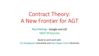 Contract Theory:  A New Frontier for AGT  Paul Dtting  Google and LSE  SAGT20 Keynote