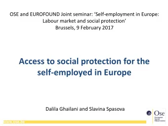 Access to social protection for the  self-employed in Europe  Dalila Ghailani and Slavina Spasova