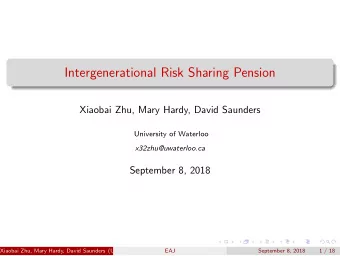 Intergenerational Risk Sharing Pension  Xiaobai Zhu, Mary Hardy, David Saunders  University of