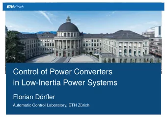 Control of Power Converters  in Low-Inertia Power Systems  Florian D  orfler  Automatic Control