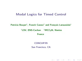 Modal Logics for Timed Control Patricia Bouyer 1 , Franck Cassez 2 and Franois Laroussinie 1 1