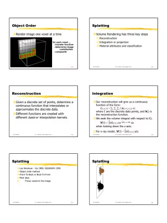 1  Splatting  Splatting Algorithm:  Process from closest voxel to furthest voxel