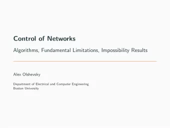 Control of Networks  Algorithms, Fundamental Limitations, Impossibility Results  Alex Olshevsky