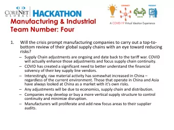 Manufacturing &amp; Industrial  Team Number: Four  1.  Will the crisis prompt manufacturing