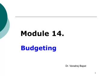 Module 14.  Budgeting  Dr. Varadraj Bapat  1  Index  Introduction  Objectives  Advantages
