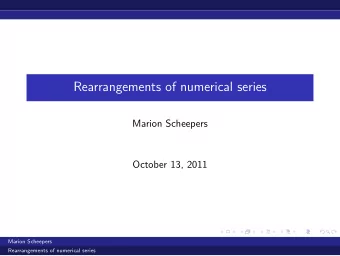 Rearrangements of numerical series  Marion Scheepers  October 13, 2011  Marion Scheepers