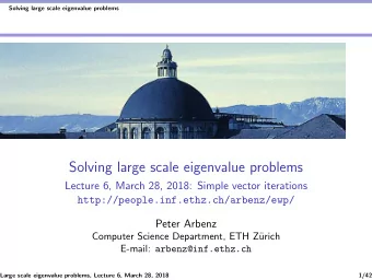 Solving large scale eigenvalue problems  Lecture 6, March 28, 2018: Simple vector iterations