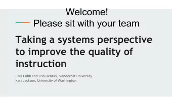 Taking a systems perspective  to improve the quality of  instruction  Paul Cobb and Erin Henrick,