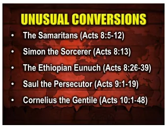 The Samaritans (Acts 8:5-12)    Simon the Sorcerer (Acts 8:13)    The Ethiopian Eunuch (Acts