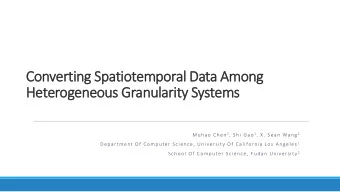 Heterogeneous Granularity Systems Muhao Chen 1 , Shi Gao 1 , X. Sean Wang 2 Department Of Computer