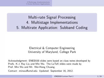 Multi-rate Signal Processing  4. Multistage Implementations  5. Multirate Application: Subband