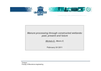 Manure processing through constructed wetlands:  past, present and future  Michels E., Meers E.