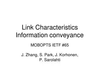 Link Characteristics  Information conveyance  MOBOPTS IETF #65  J. Zhang, S. Park, J. Korhonen,  P.