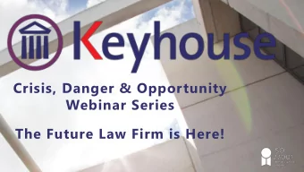 Crisis, Danger &amp; Opportunity  Webinar Series  The Future Law Firm is Here!  Keep your