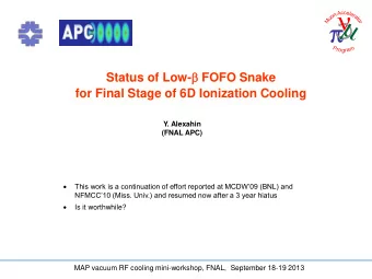 Status of Low-  FOFO Snake  for Final Stage of 6D Ionization Cooling  Y. Alexahin  (FNAL APC)