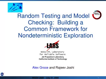 Random Testing and Model  Checking:  Building a  Common Framework for  Nondeterministic Exploration