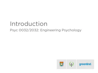 Introduction  Psyc 0032/2032: Engineering Psychology  Instructor  TA  Paul Chang  Eric Ma  Who you