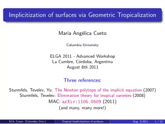 Implicitization of surfaces via Geometric Tropicalization  Mar  a Ang  elica Cueto  Columbia