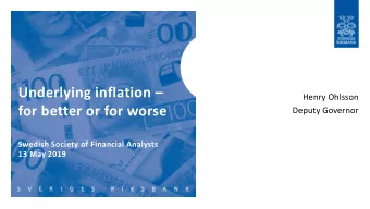 Underlying inflation   Henry Ohlsson  for better or for worse  Deputy Governor  Swedish Society