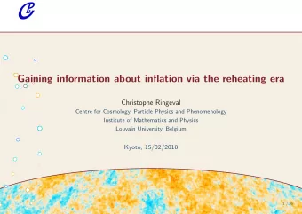 Gaining information about inflation via the reheating era  Christophe Ringeval  Centre for