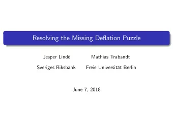 Resolving the Missing Deflation Puzzle  Jesper Lind  Mathias Trabandt  Sveriges Riksbank  Freie