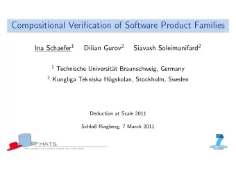 Compositional Verification of Software Product Families Ina Schaefer 1 Dilian Gurov 2 Siavash