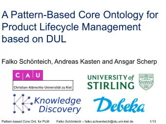 A Pattern-Based Core Ontology for  Product Lifecycle Management  based on DUL  Falko Schnteich,
