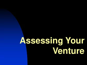 Assessing Your  Venture  What the Business Is For?  Create  Value  Capture  Deliver  Offering