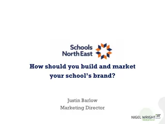 How should you build and market  your schools brand?  Justin Barlow  Marketing Director