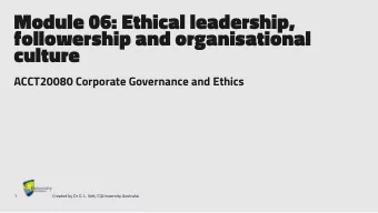 Module 06: Ethical leadership,  followership and organisational  culture  ACCT20080 Corporate