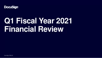 Q1 Fiscal Year 2021  Financial Review  1 |  DocuSign PUBLIC  DocuSign PUBLIC  DocuSign PUBLIC  Safe