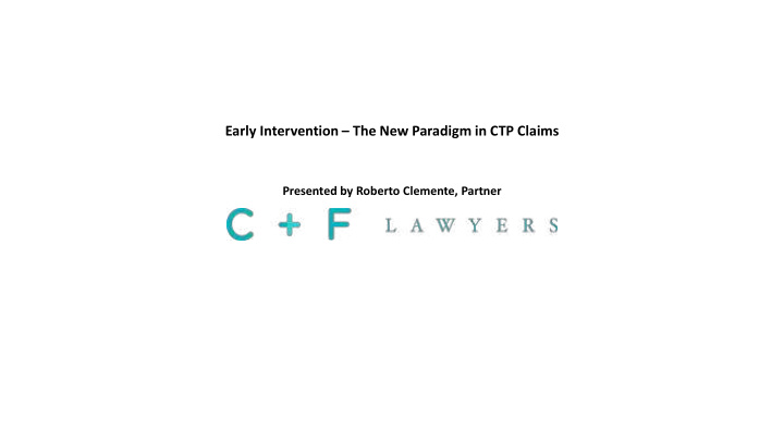 early intervention the new paradigm in ctp claims