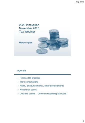 2020 Innovation  November 2015  Tax Webinar  Martyn Ingles  Agenda  Finance Bill progress