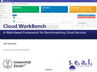 Cloud WorkBench  A Web-Based Framework for Benchmarking Cloud Services  Joel Scheuner  University
