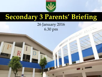 Secondary 3 Parents  Briefing  26 January 2016  6.30 pm  Belief: Learn. Improve. Excel.